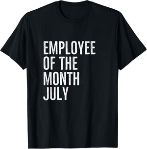 Employee Of The Month July Hard Work Boss Co Worker T-Shirt - T-Shirt | Black