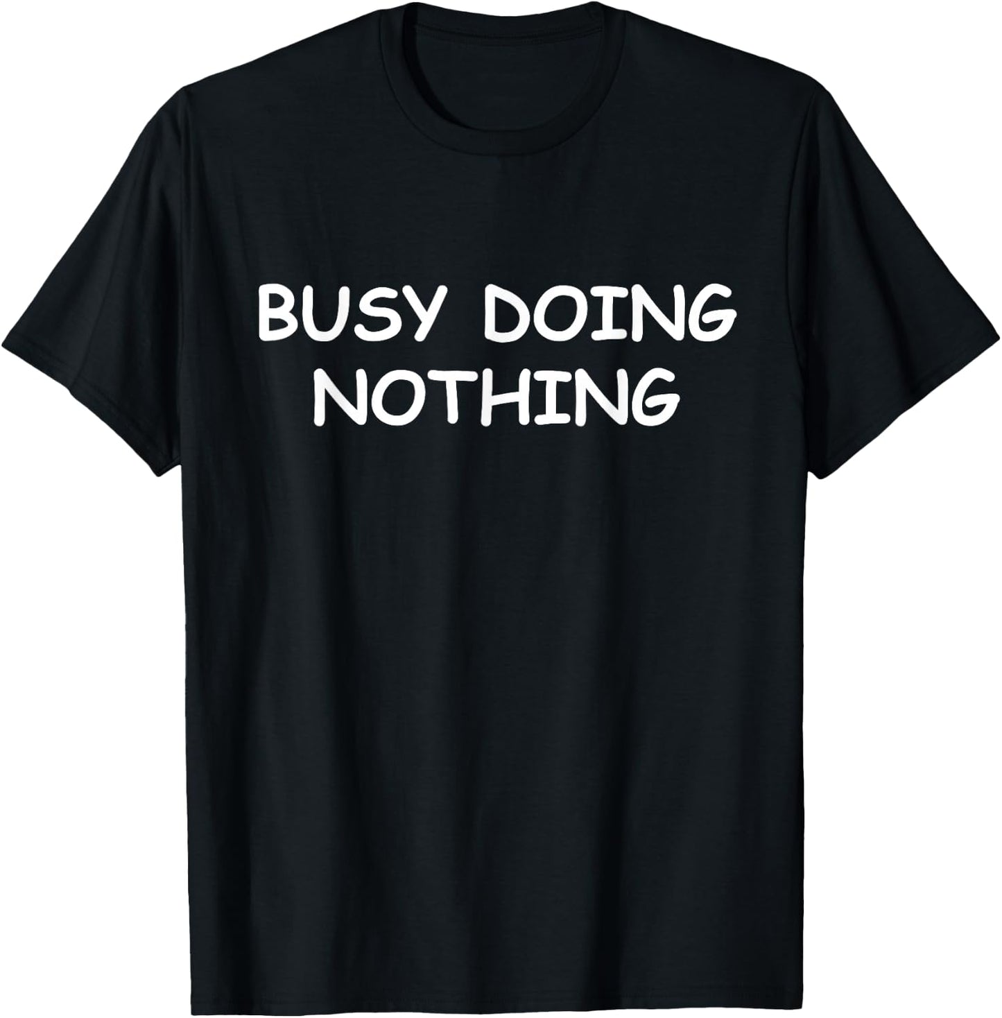 Busy Doing Nothing Funny T-Shirt - T-Shirt | Black