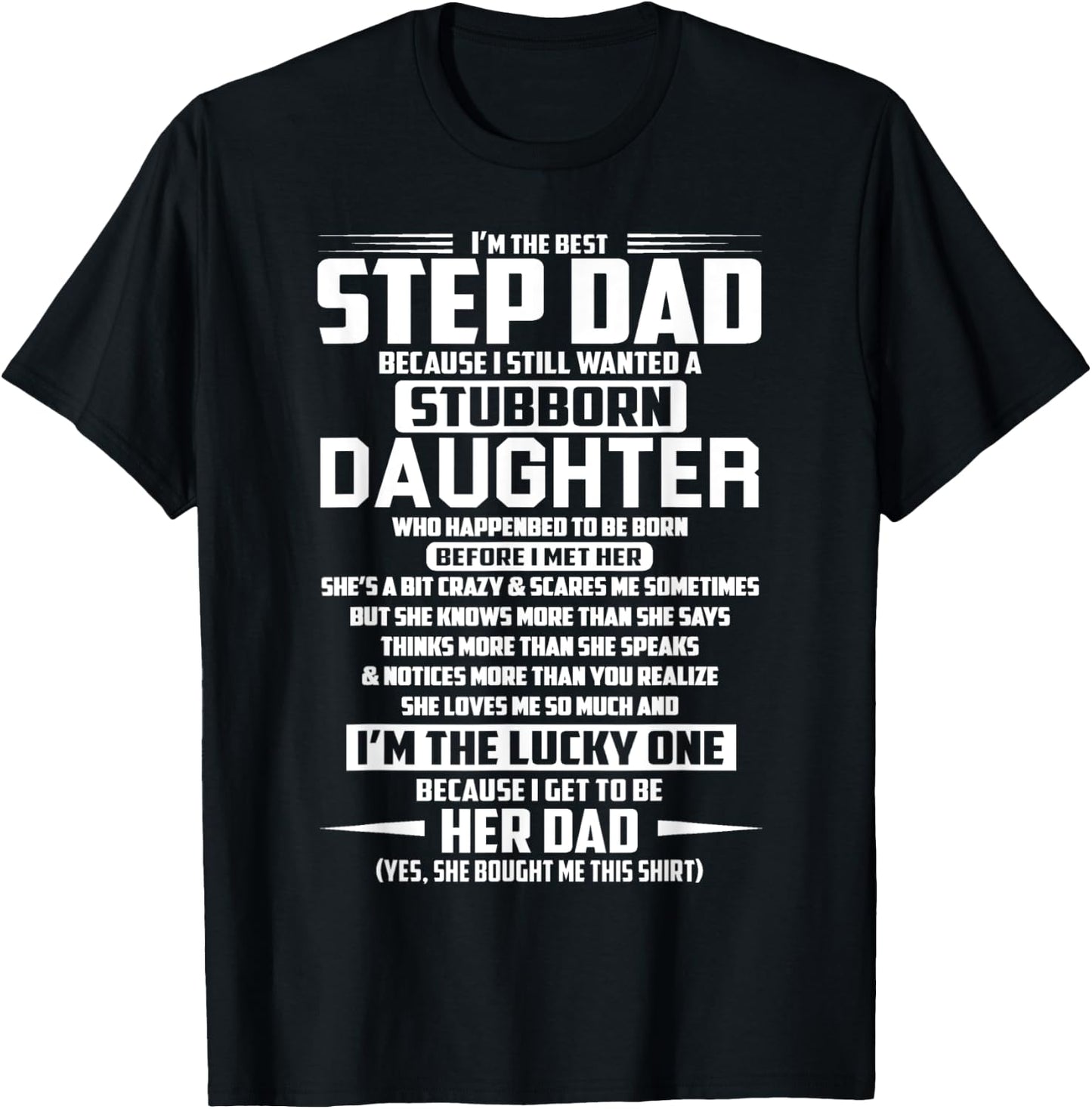 I'm the best step dad because i still stubborn daughter T-Shirt - T-Shirt | Black