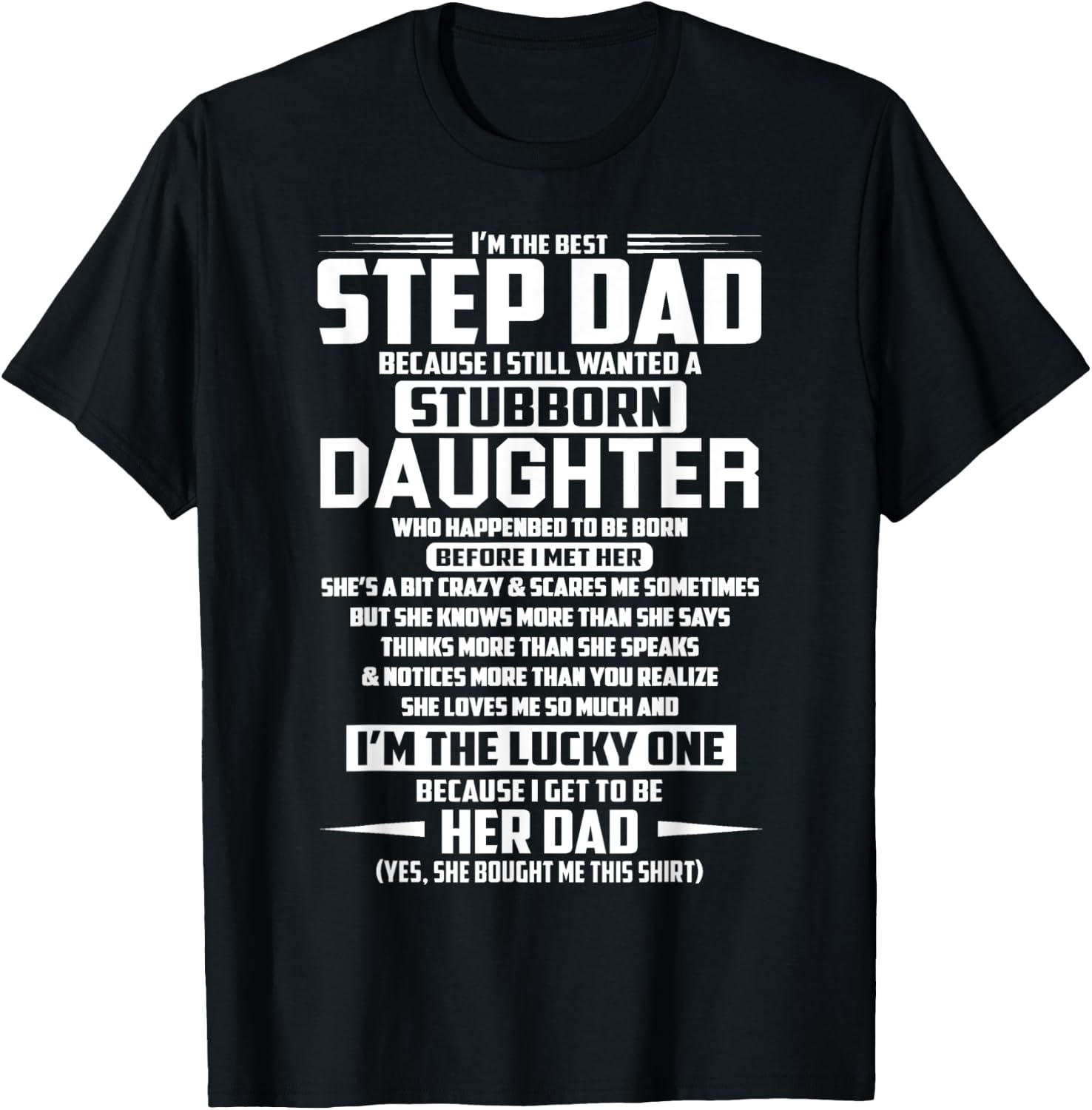I'm the best step dad because i still stubborn daughter T-Shirt - T-Shirt | Black