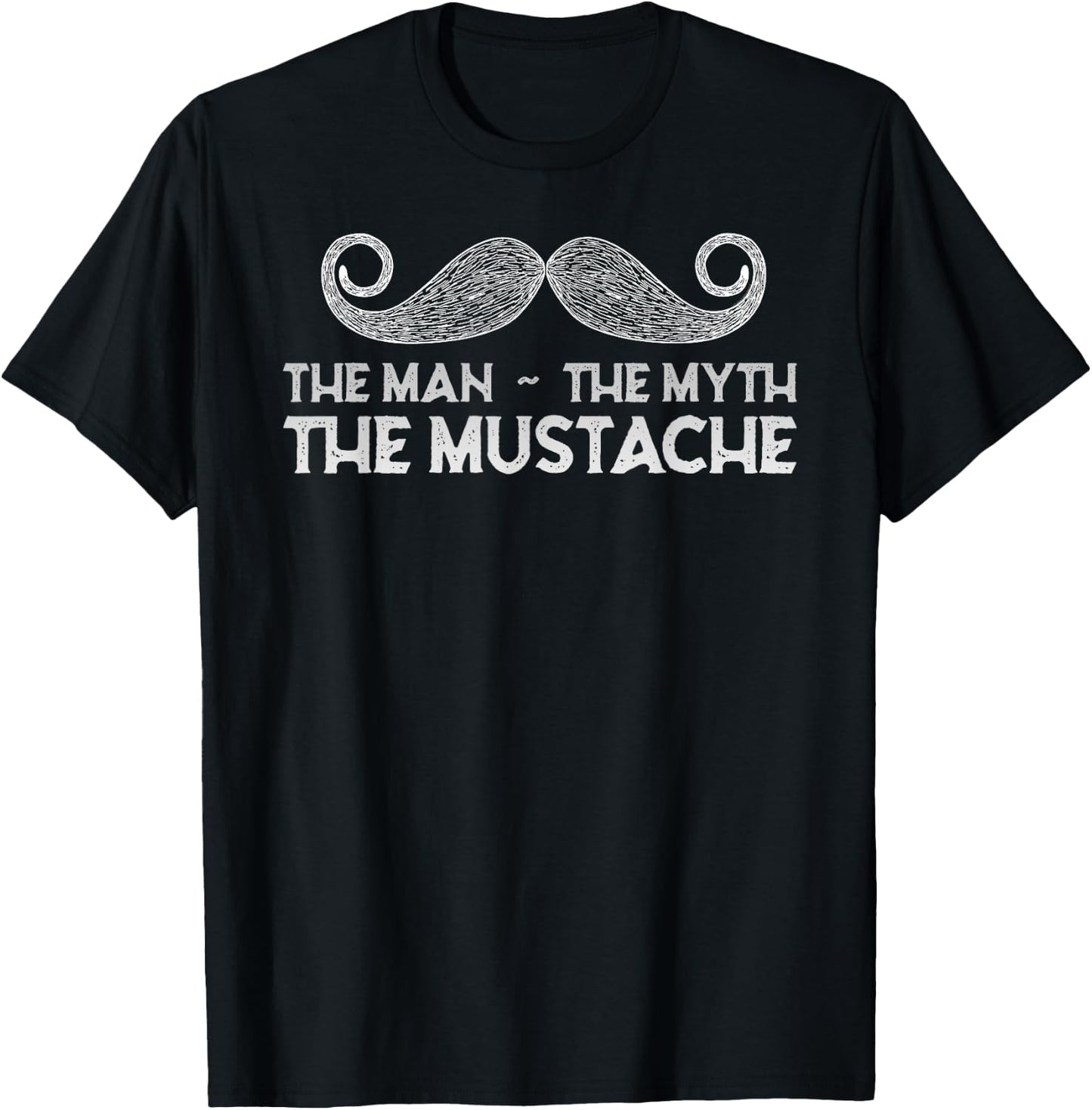The Man The Myth The Mustache - Funny Mustache T-Shirt - T-Shirt | Black