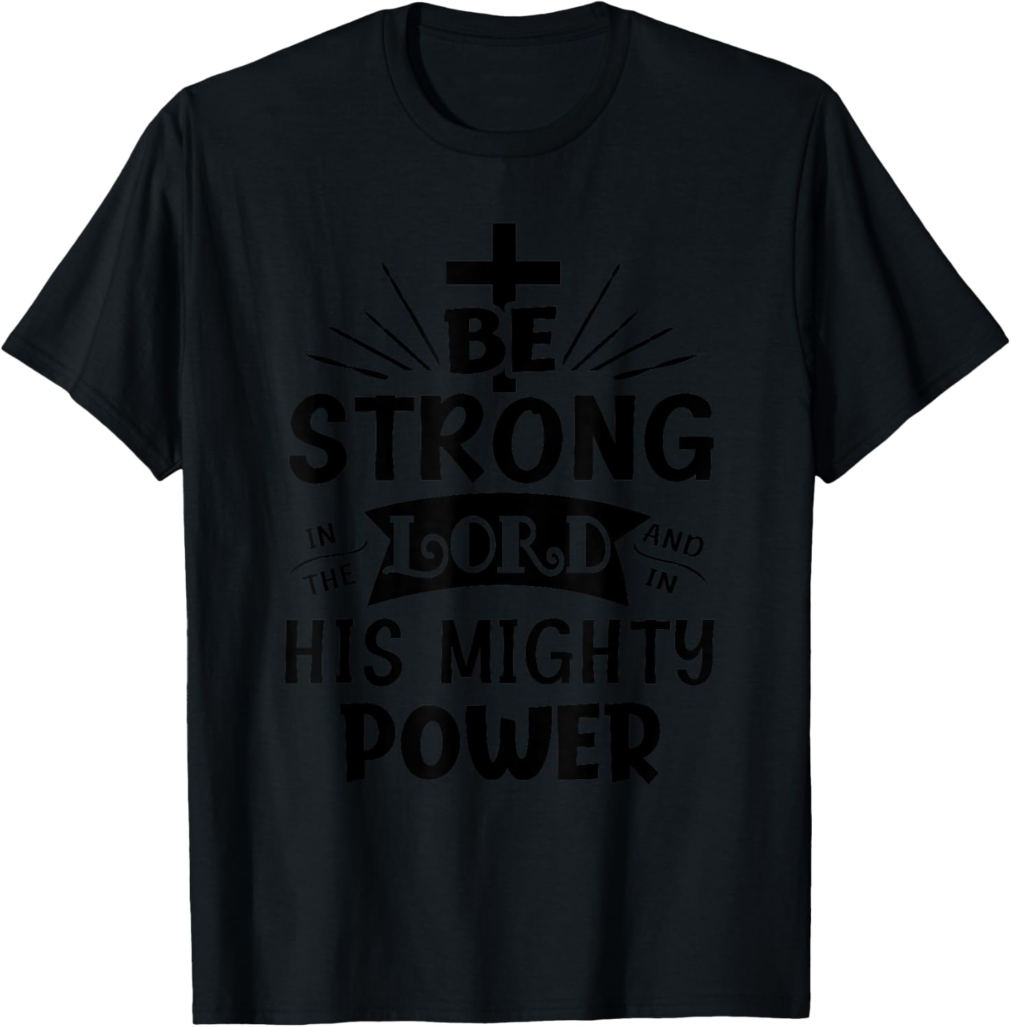 Be Strong In The Lord Christian Religious T-Shirt - T-Shirt | Black