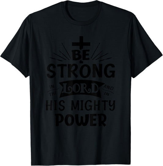 Be Strong In The Lord Christian Religious T-Shirt - T-Shirt | Black