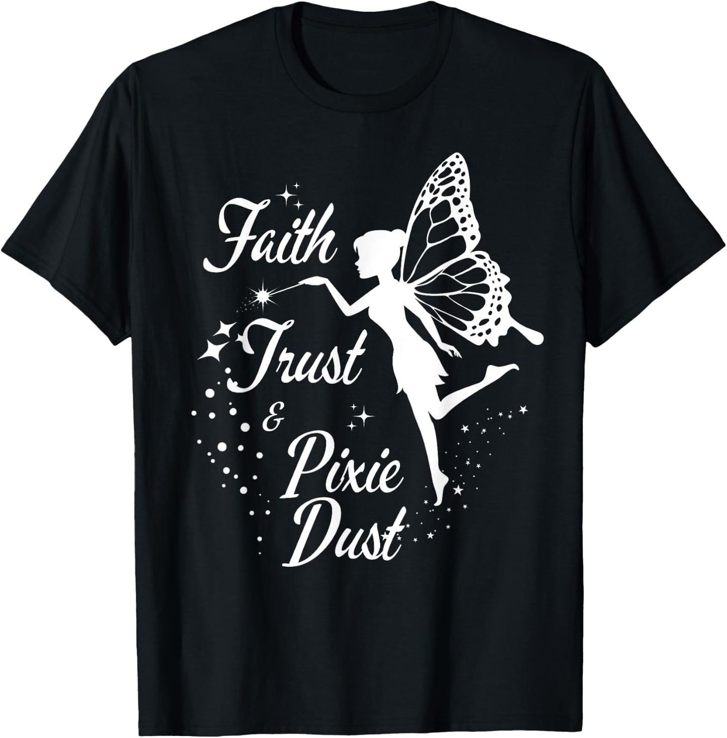 Faith Trust and Pixie Dust cute gifts for mom T-Shirt - T-Shirt | Black