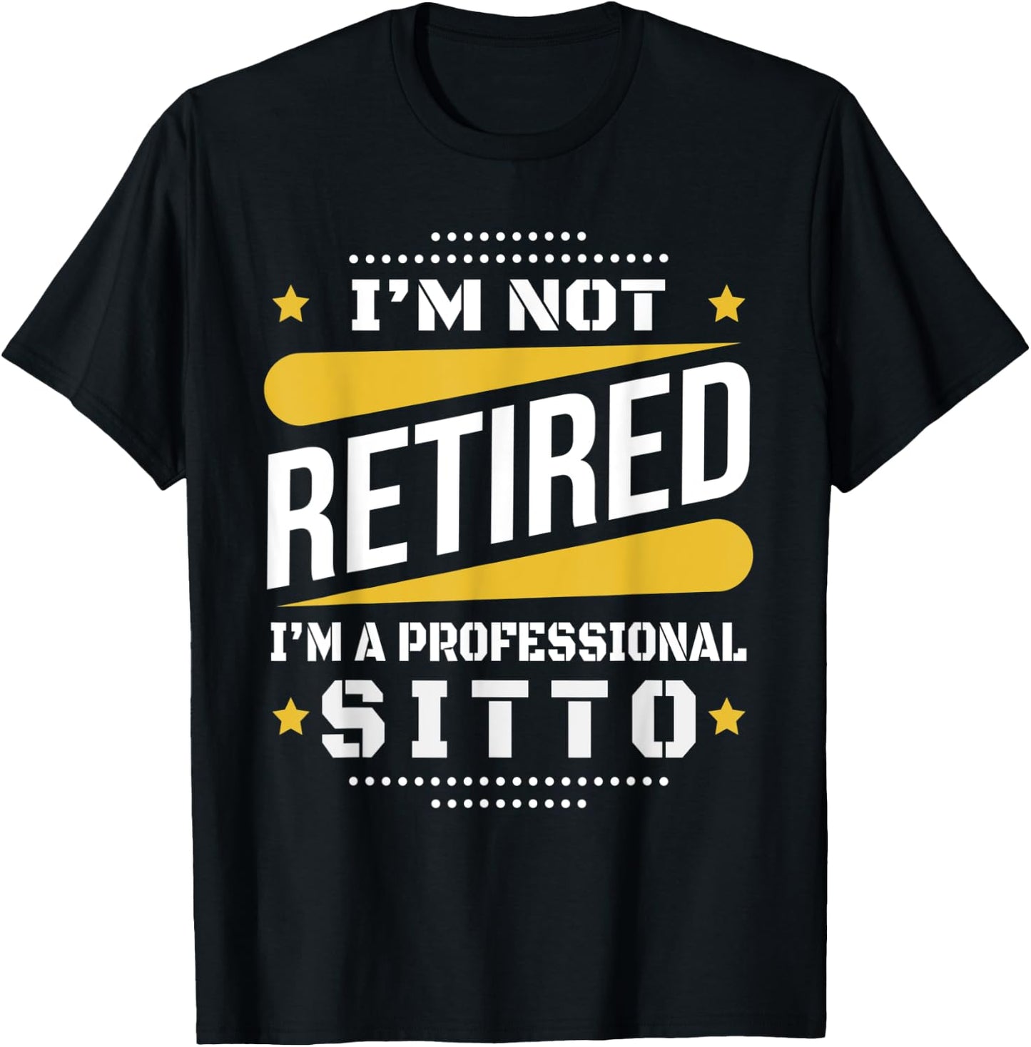 I'm Not Retired Professional Sitto Vintage Retirement Gifts T-Shirt - T-Shirt | Black