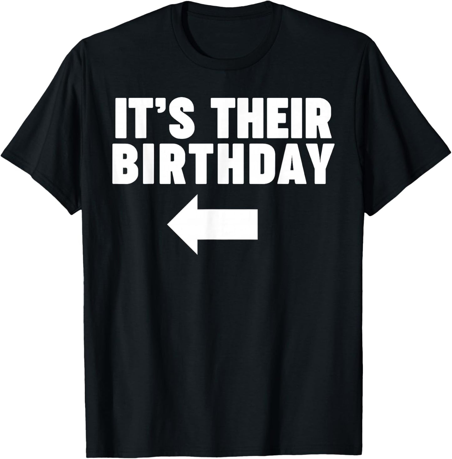 It's their birthday funny same birthday It's their birthday T-Shirt - T-Shirt | Black