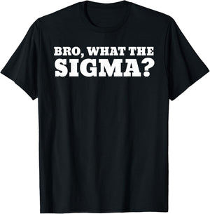 Bro What The Sigma Funny Kids Teens Youth Meme T-Shirt - T-Shirt | Black