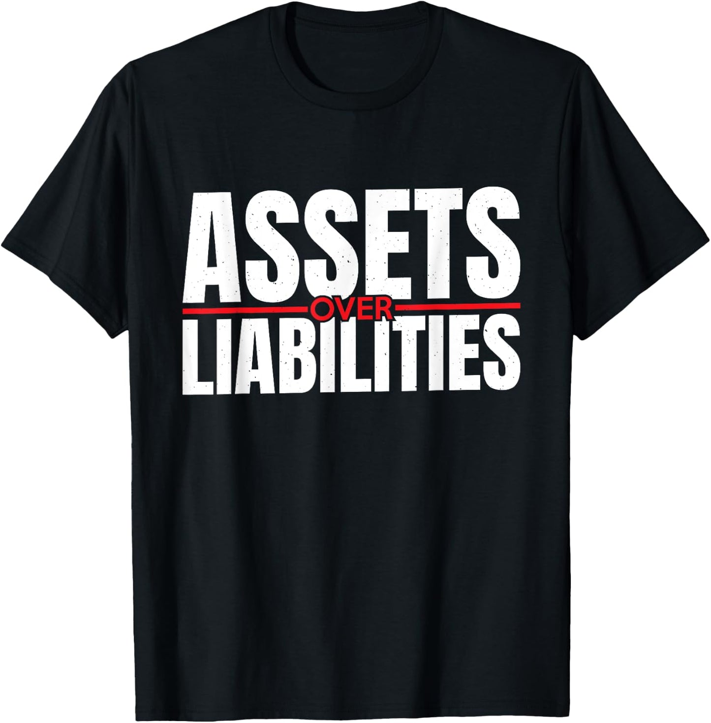 Assets Over Liabilities For Accounting And Accountant T-Shirt - T-Shirt | Black