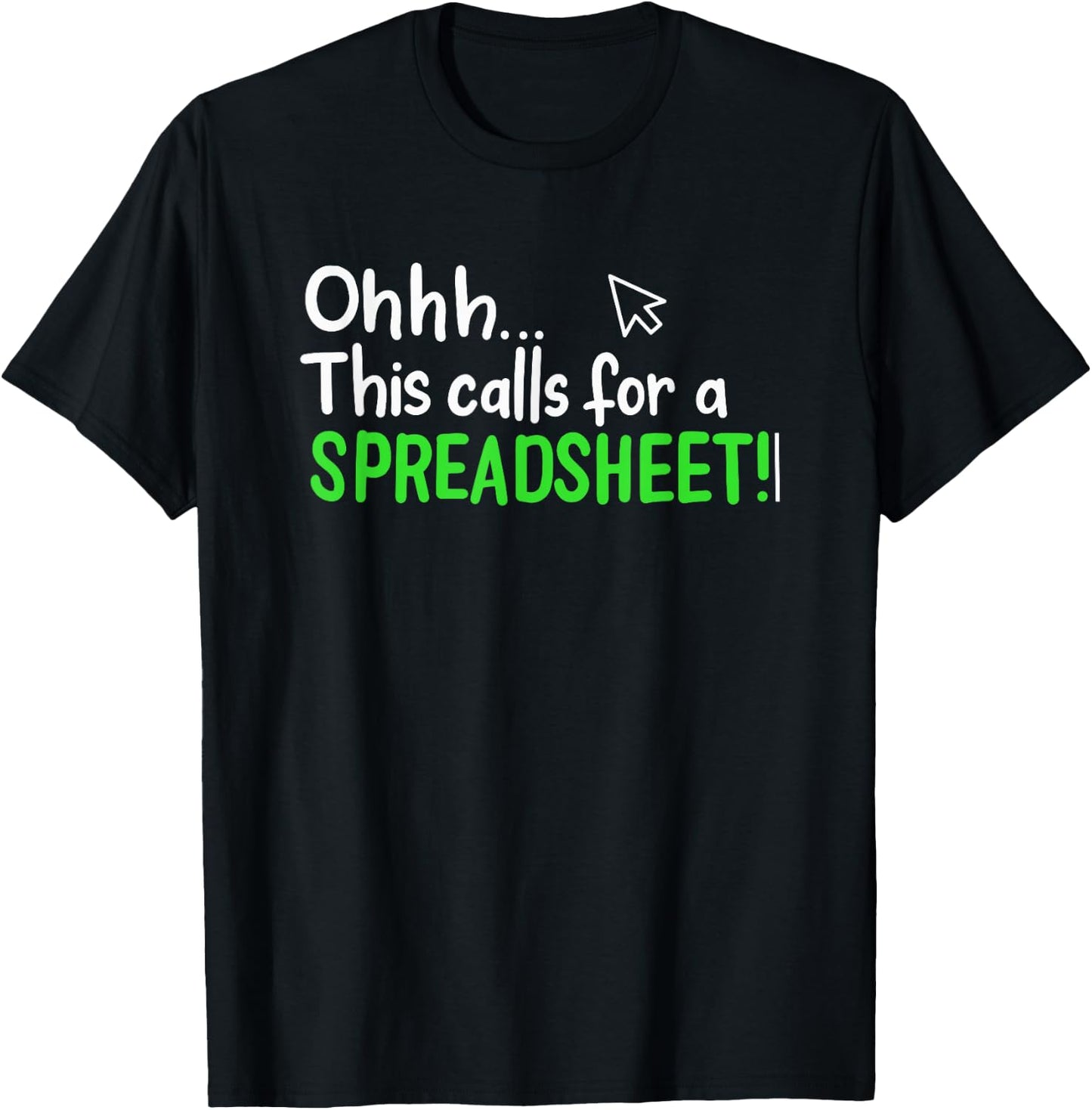Ohhh This Calls for A Spreadsheet T-Shirt - T-Shirt | Black