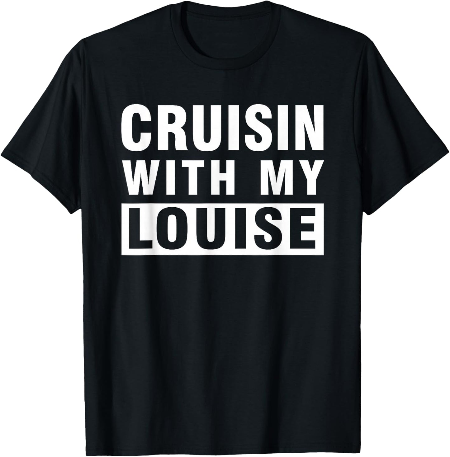 Cruisin With My Louise for Best Friends Matching Gift T-Shirt - T-Shirt | Black