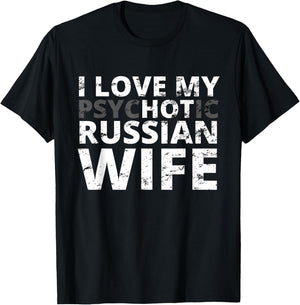 I Love My Hot Russian Wife - Funny Russia T-Shirt - T-Shirt | Black