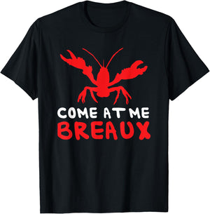 Crawfish Cajun Come At Me Breaux T-Shirt - T-Shirt | Black