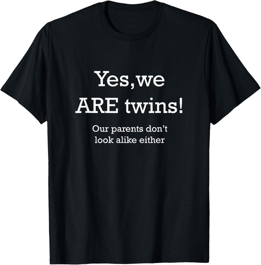 Yes We ARE Twins - Our Parents Don´t Look Alike Either funny T-Shirt - T-Shirt | Black