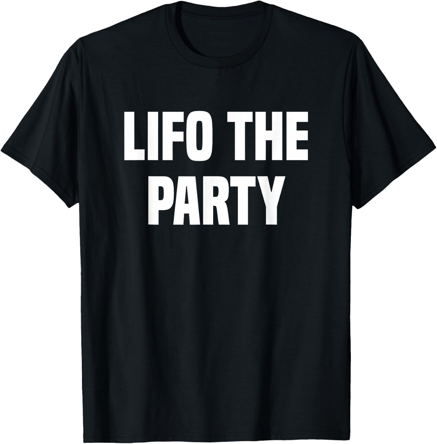 Lifo The Party Bookkeeping Accounting Tax Accountant T-Shirt - T-Shirt | Black