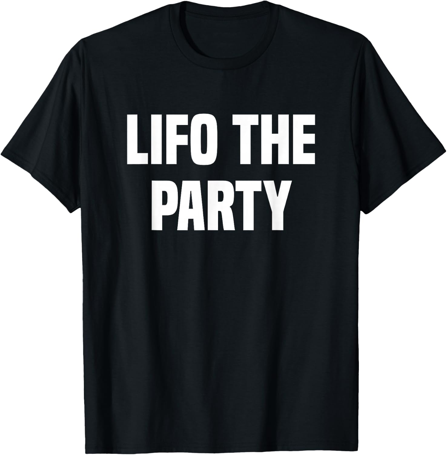 Lifo The Party Bookkeeping Accounting Tax Accountant T-Shirt - T-Shirt | Black