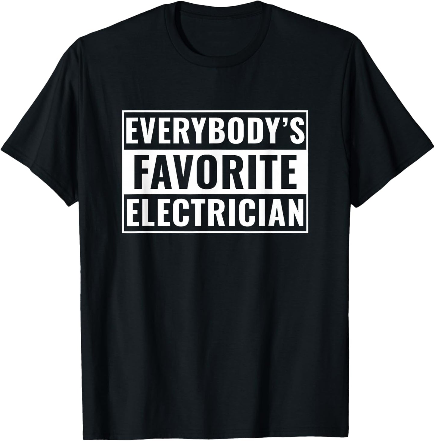 Electrician Funny Everybody's Favorite Electrician Adult Women's Modern Novelty Humorous Electrician Design Black Cotton Polyester Short Sleeve , Small T-Shirt - T-Shirt | Black