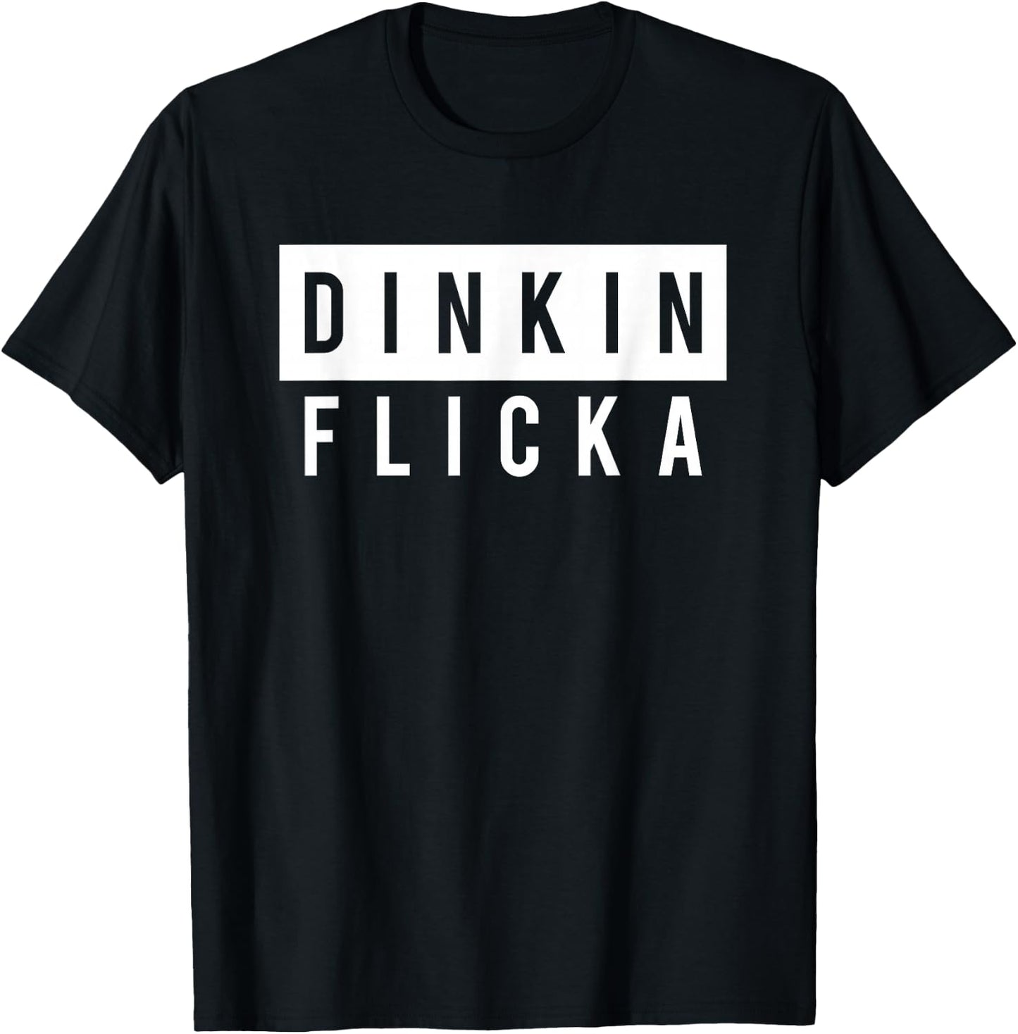 Dinkin Flicka Funny Shirt T-Shirt - T-Shirt | Black