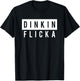 Dinkin Flicka Funny Shirt T-Shirt - T-Shirt | Black