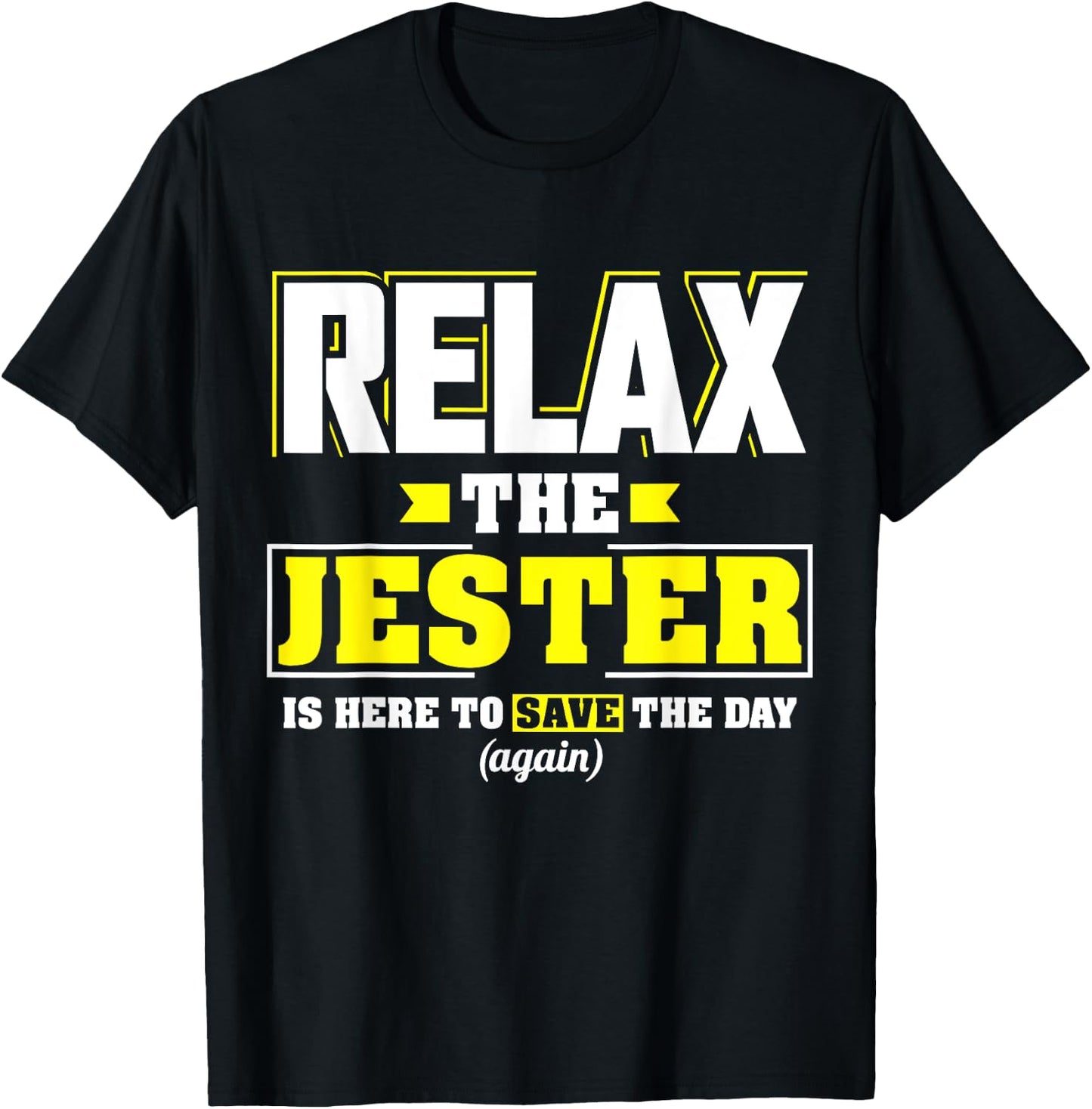 Relax the Jester is here, Funny Jester T Shirt T-Shirt - T-Shirt | Black