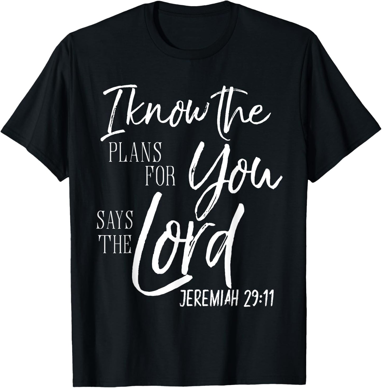 I Know The Plans I Have Says The Lord Shirt Bible Verse T-Shirt - T-Shirt | Black