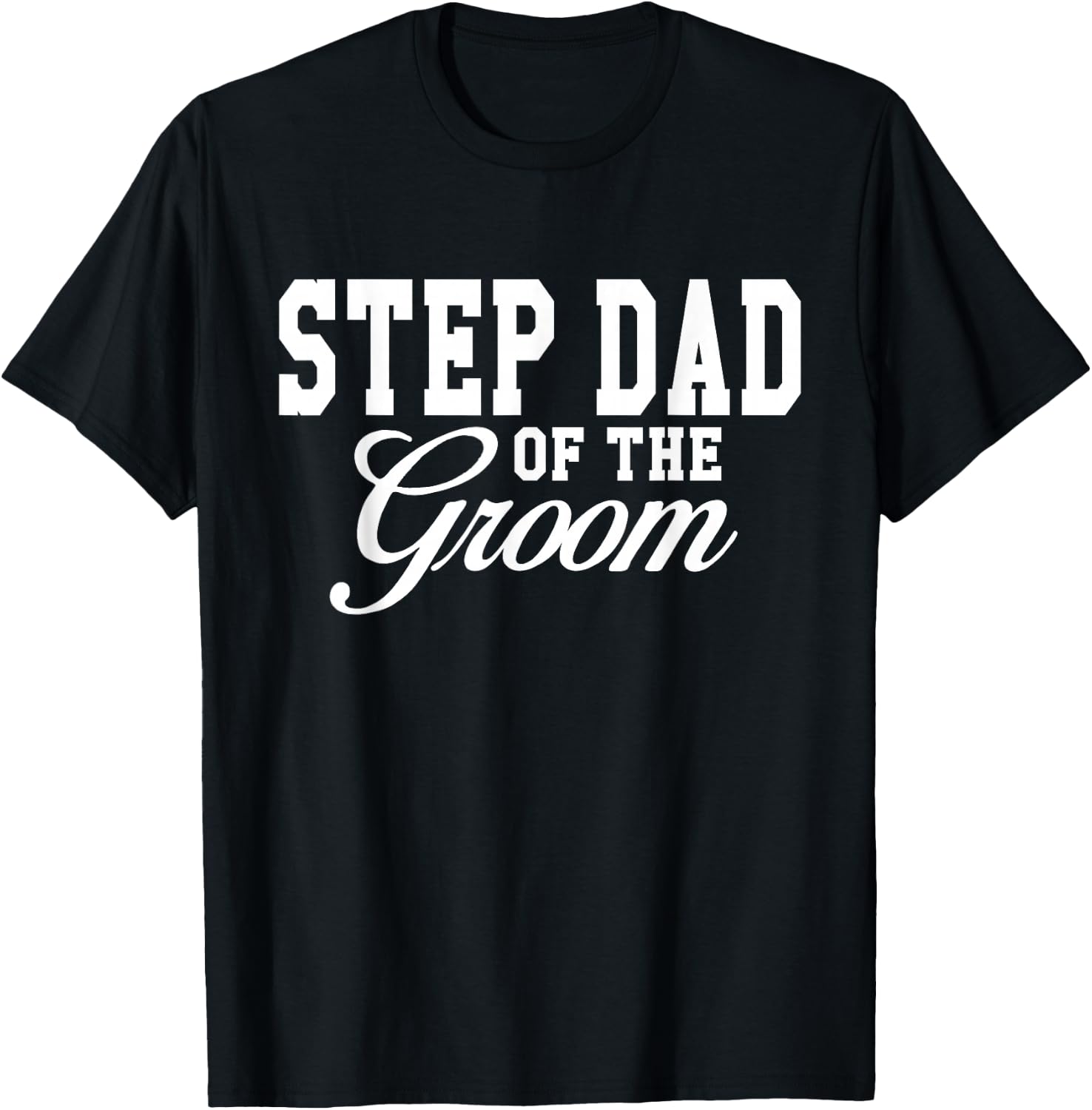 Step Dad Of The Groom Wedding Party T-Shirt - T-Shirt | Black