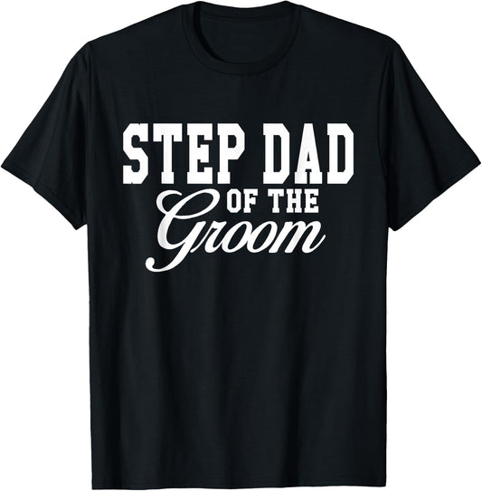 Step Dad Of The Groom Wedding Party T-Shirt - T-Shirt | Black