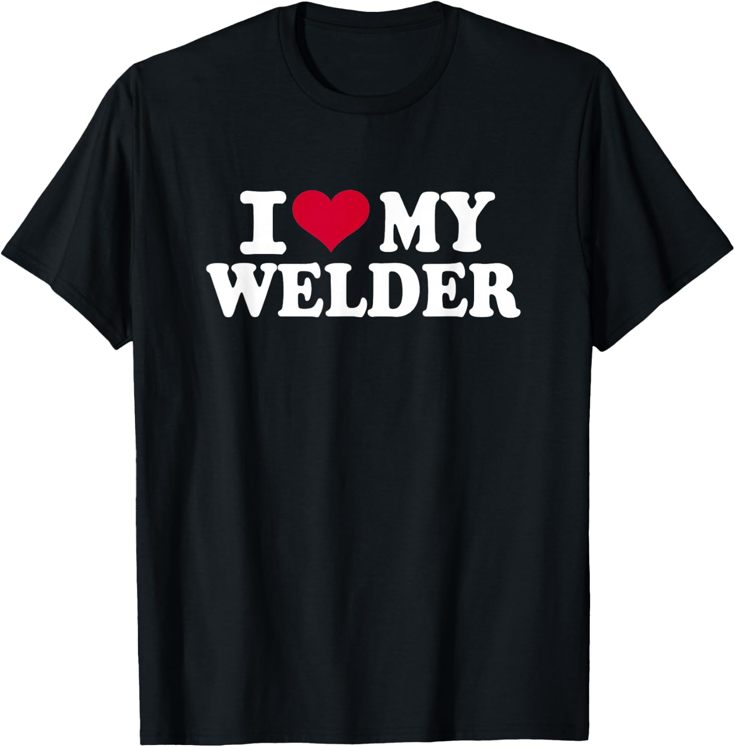 I love my welder T-Shirt - T-Shirt | Black