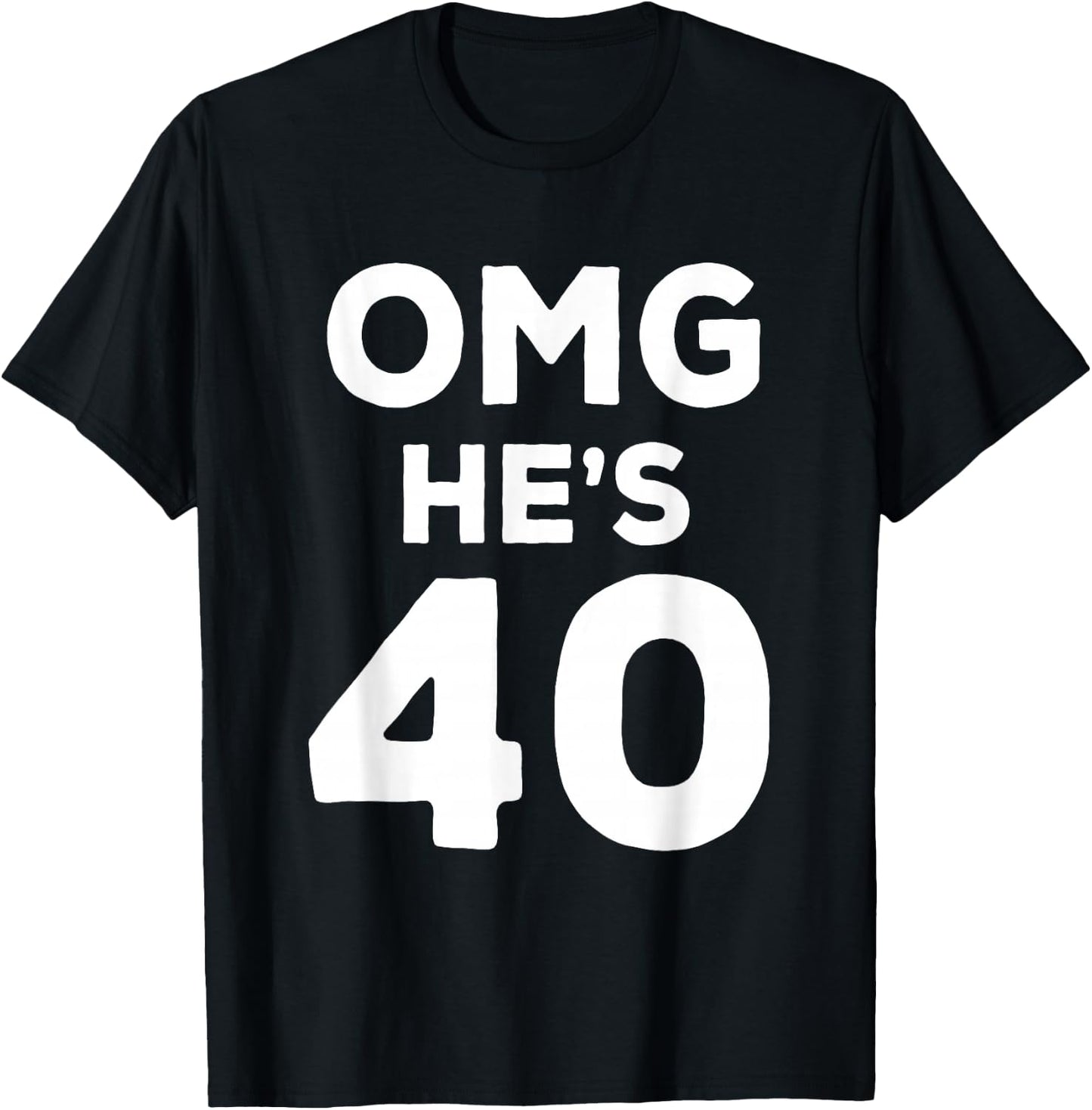 40th Birthday Shirt for Wife, Brother, Husband OMG He's 40 T-Shirt - T-Shirt | Black