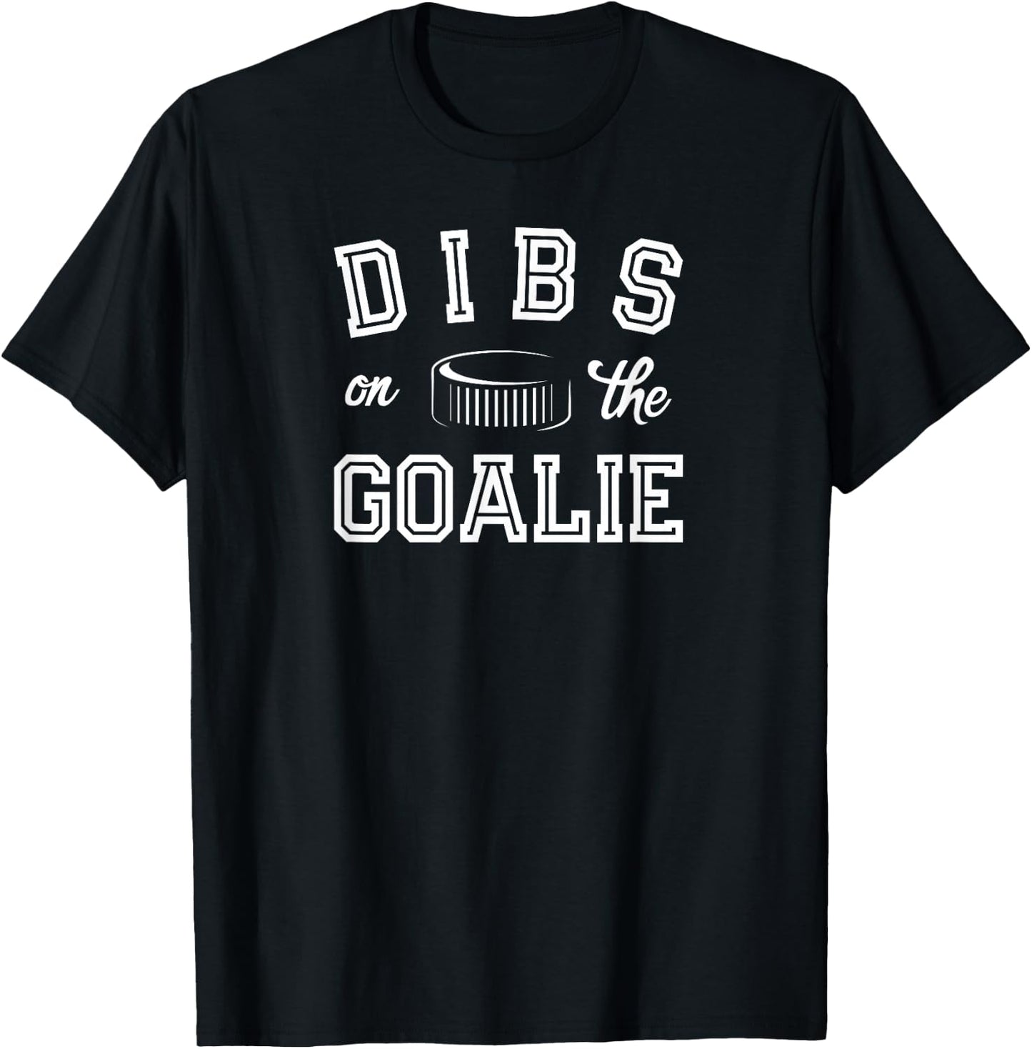 Dibs On Goalie for Ice Hockey Goaltenders Wife or Girlfriend T-Shirt - T-Shirt | Black