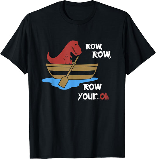 Row Row Your Oh Funny Sad T-Rex in Boat Sarcasm Gift Meme T-Shirt - T-Shirt | Black
