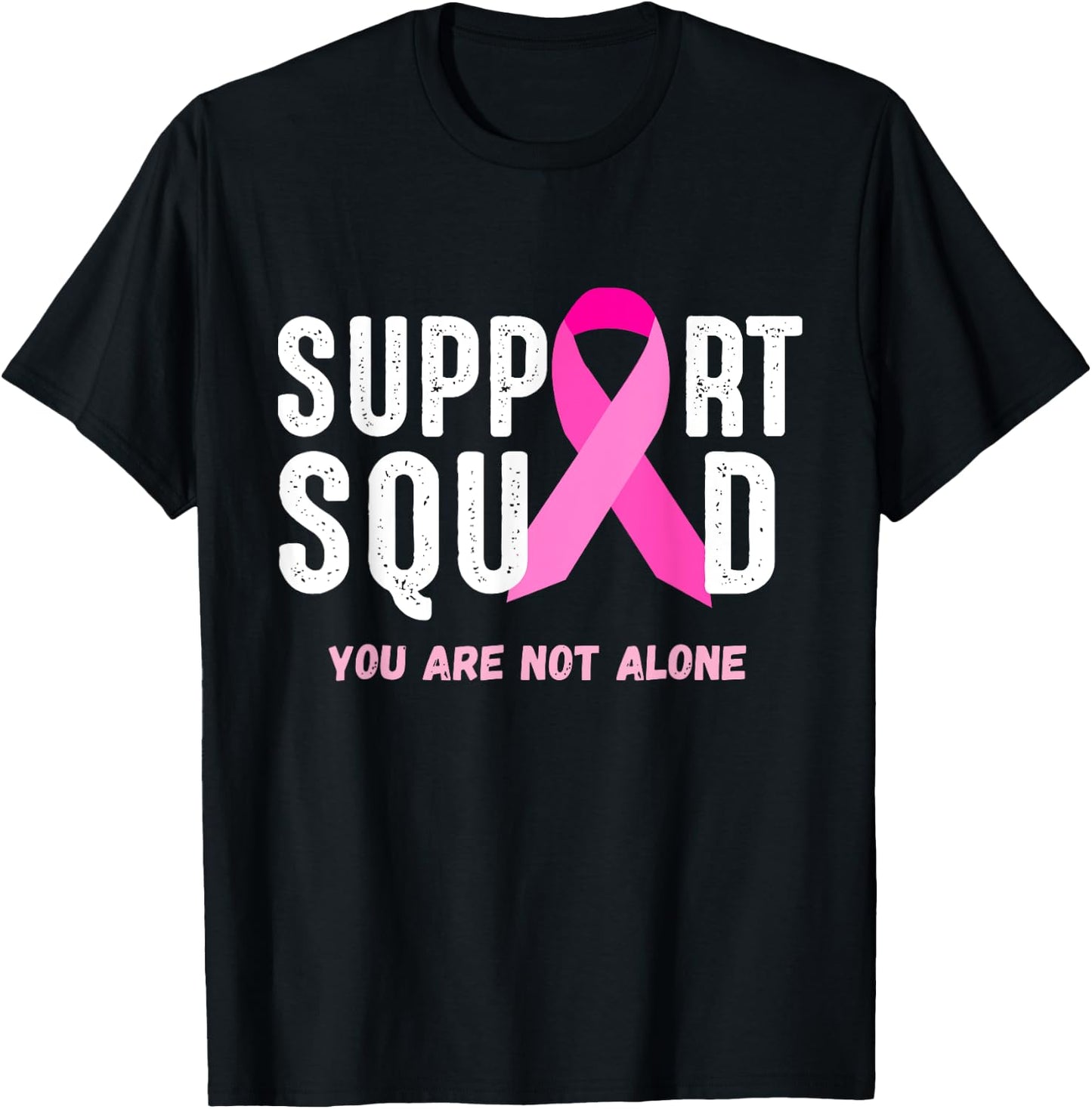 Breast Cancer Awareness Gift Support Squad You Are Not Alone T-Shirt - T-Shirt | Black