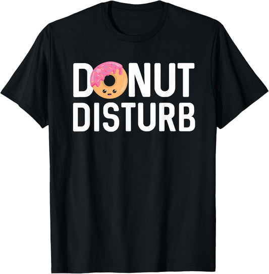 Donut Pajama Shirt Funny Sleep Pun Quote Don't Disturb T-Shirt - T-Shirt | Black