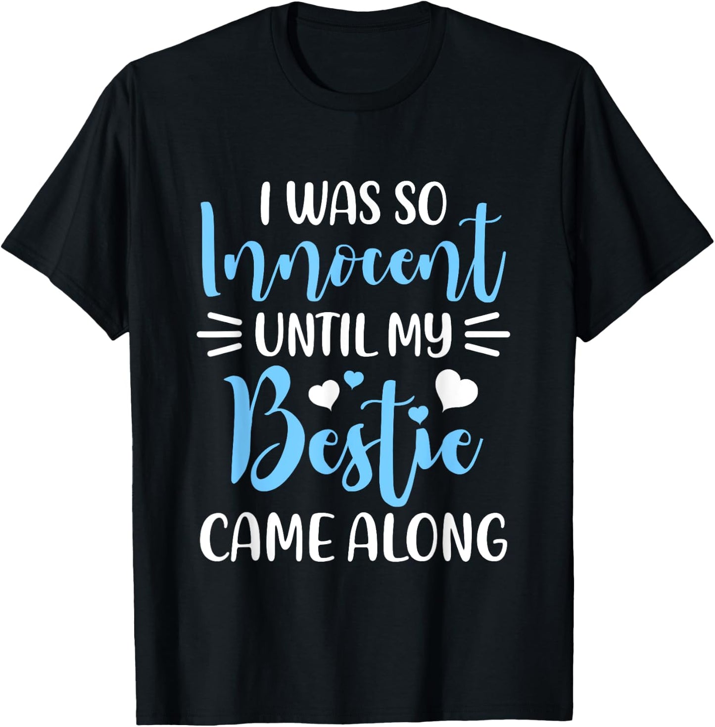 Funny Saying I Was So Innocent Until My Bestie Came Along T-Shirt - T-Shirt | Black