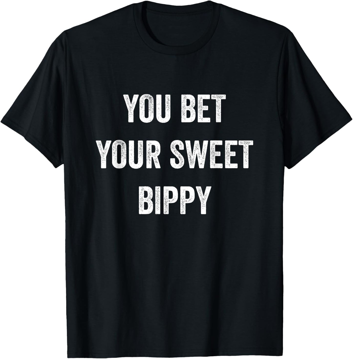 You Bet Your Sweet Bippy Funny Pride Fresh Cool Men Women T-Shirt - T-Shirt | Black