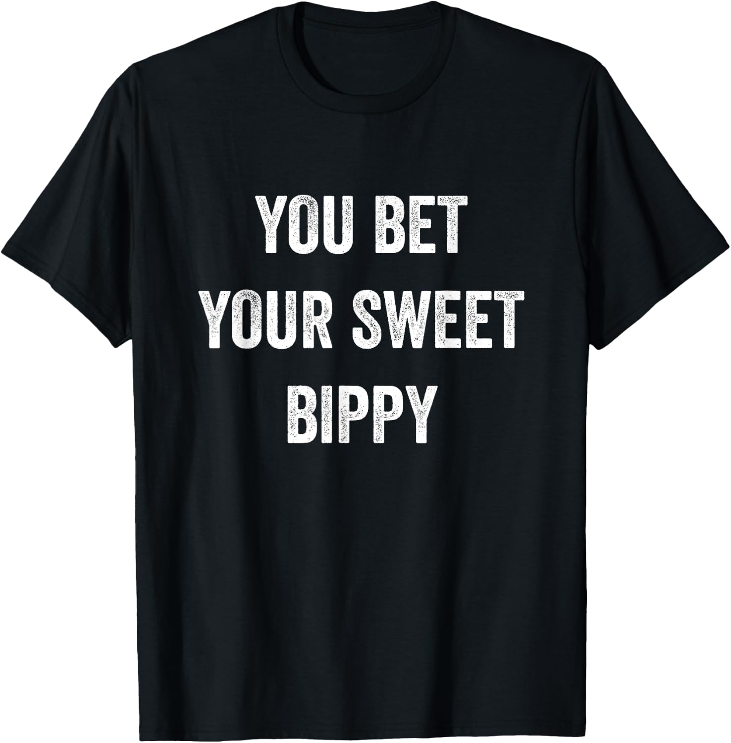 You Bet Your Sweet Bippy Funny Pride Fresh Cool Men Women T-Shirt - T-Shirt | Black