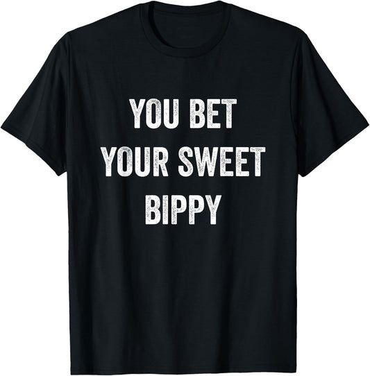 You Bet Your Sweet Bippy Funny Pride Fresh Cool Men Women T-Shirt - T-Shirt | Black