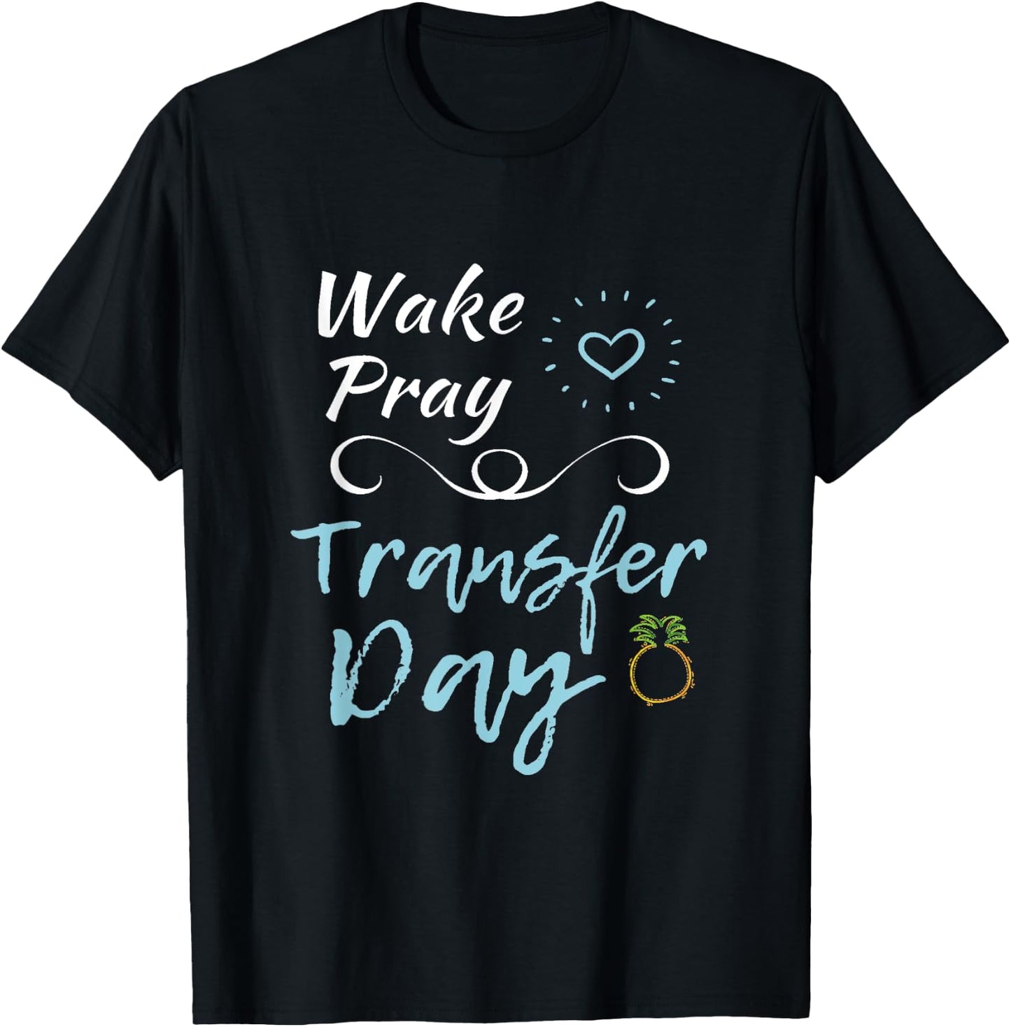 IVF Shirt Infertility Wake Pray Transfer Day Positive Vibes T-Shirt - T-Shirt | Black