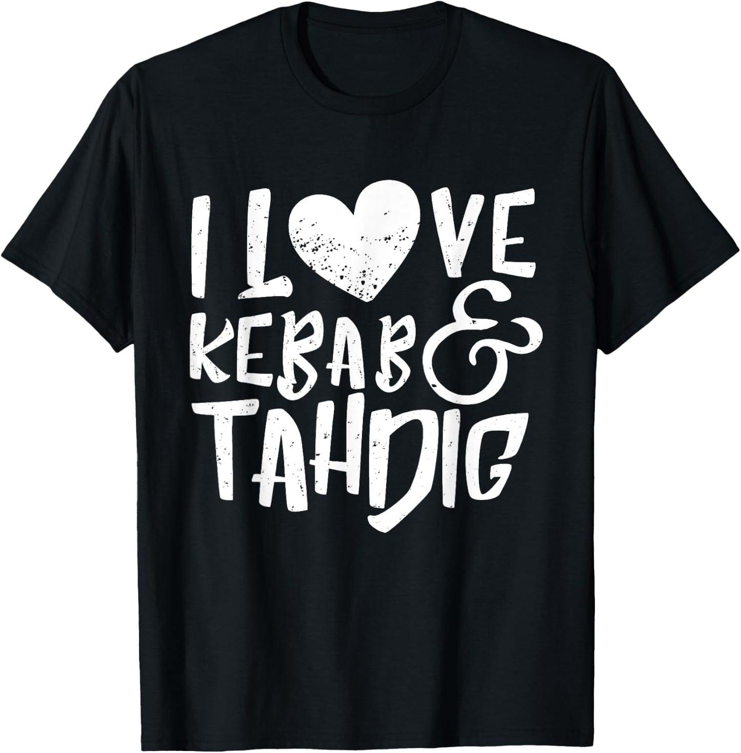 I Love Kebab Tahdig - Persian Food Iran Kabab Gift T-Shirt - T-Shirt | Black