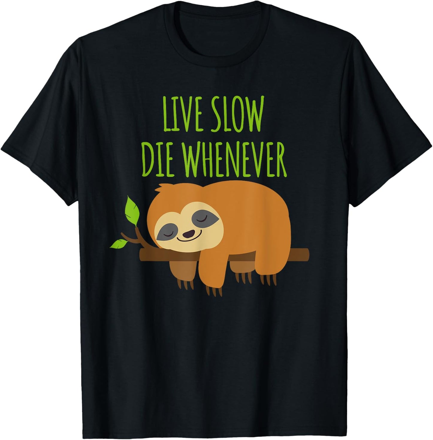FUNNY SLOTH Live Slow Die Whenever T-Shirt - T-Shirt | Black