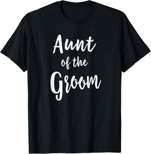Aunt of The Groom Wedding Rehearsal Dinner Bridal Party T-Shirt - T-Shirt | Black
