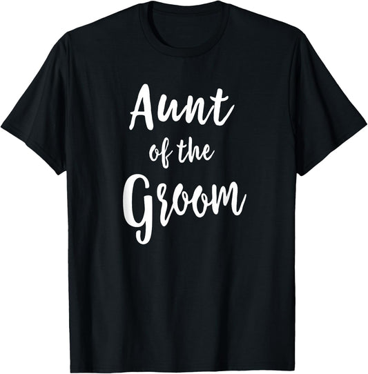 Aunt of The Groom Wedding Rehearsal Dinner Bridal Party T-Shirt - T-Shirt | Black