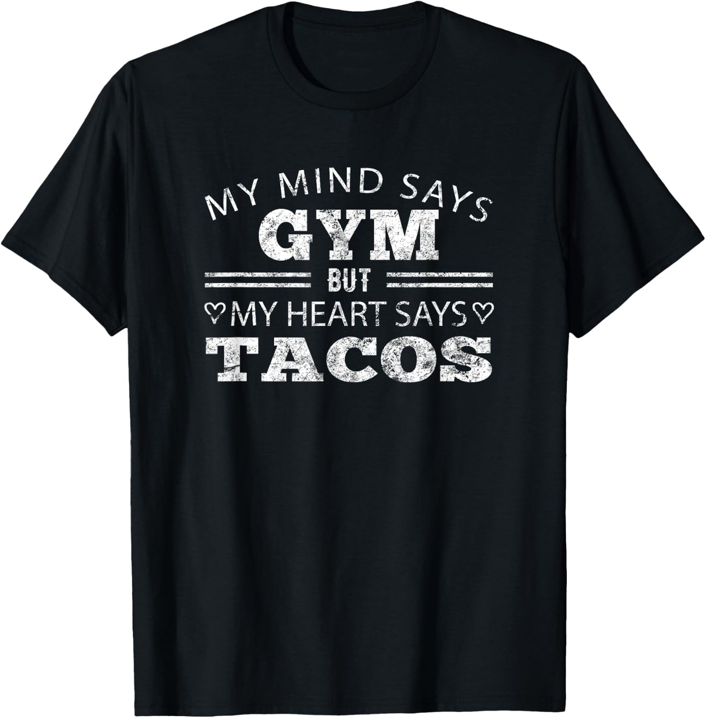 Funny Taco Shirt: My Mind Says Gym But My Heart Says Tacos T-Shirt - T-Shirt | Black