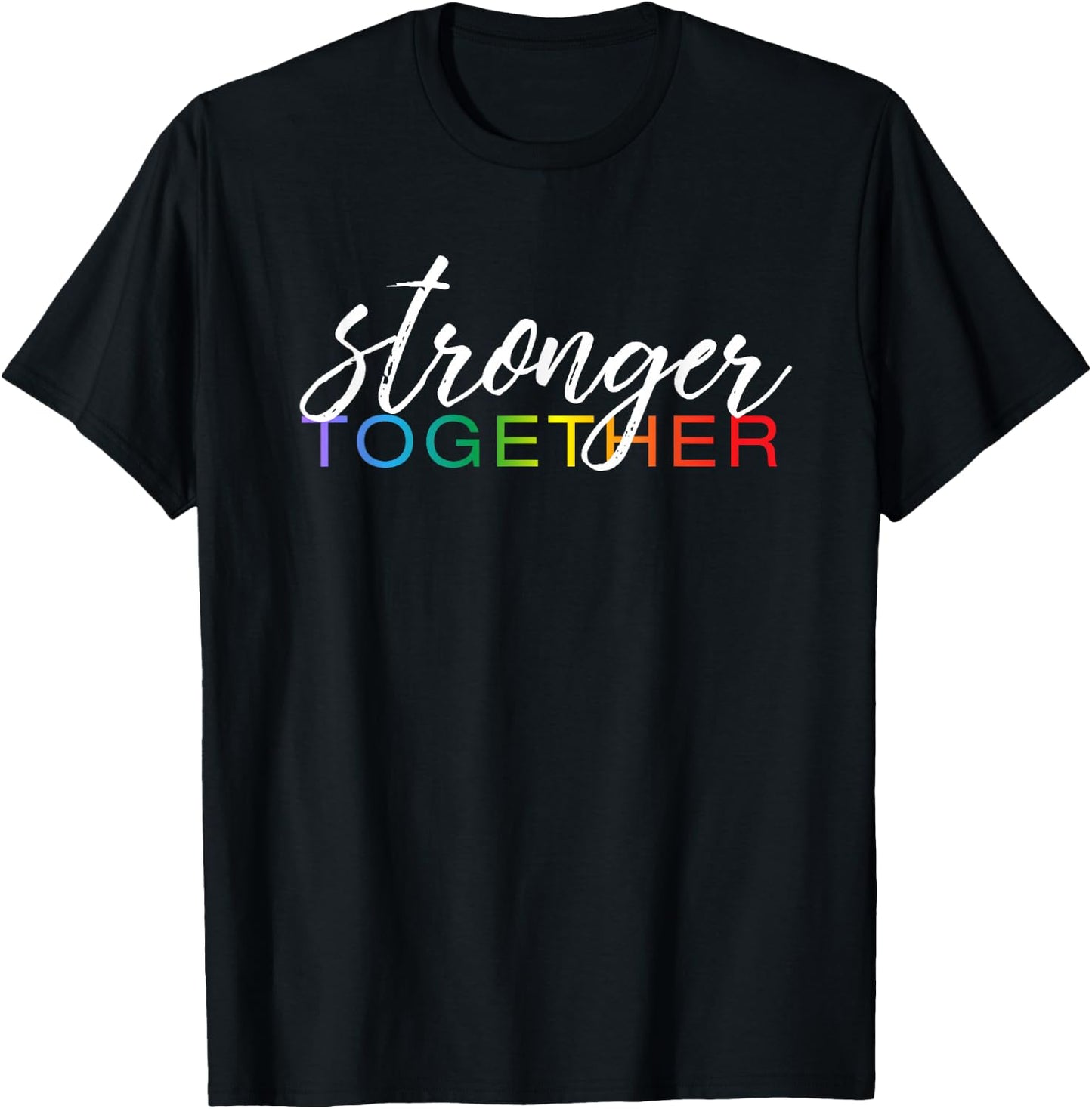 Stronger Together Shirt, Cute LGBTQ Pride Month March Gift T-Shirt - T-Shirt | Black