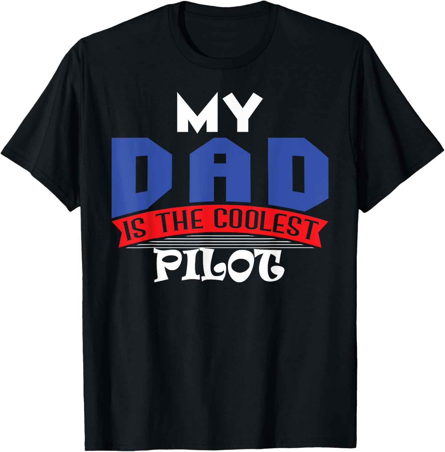 My Dad is the Coolest Pilot T Shirt T-Shirt - T-Shirt | Black