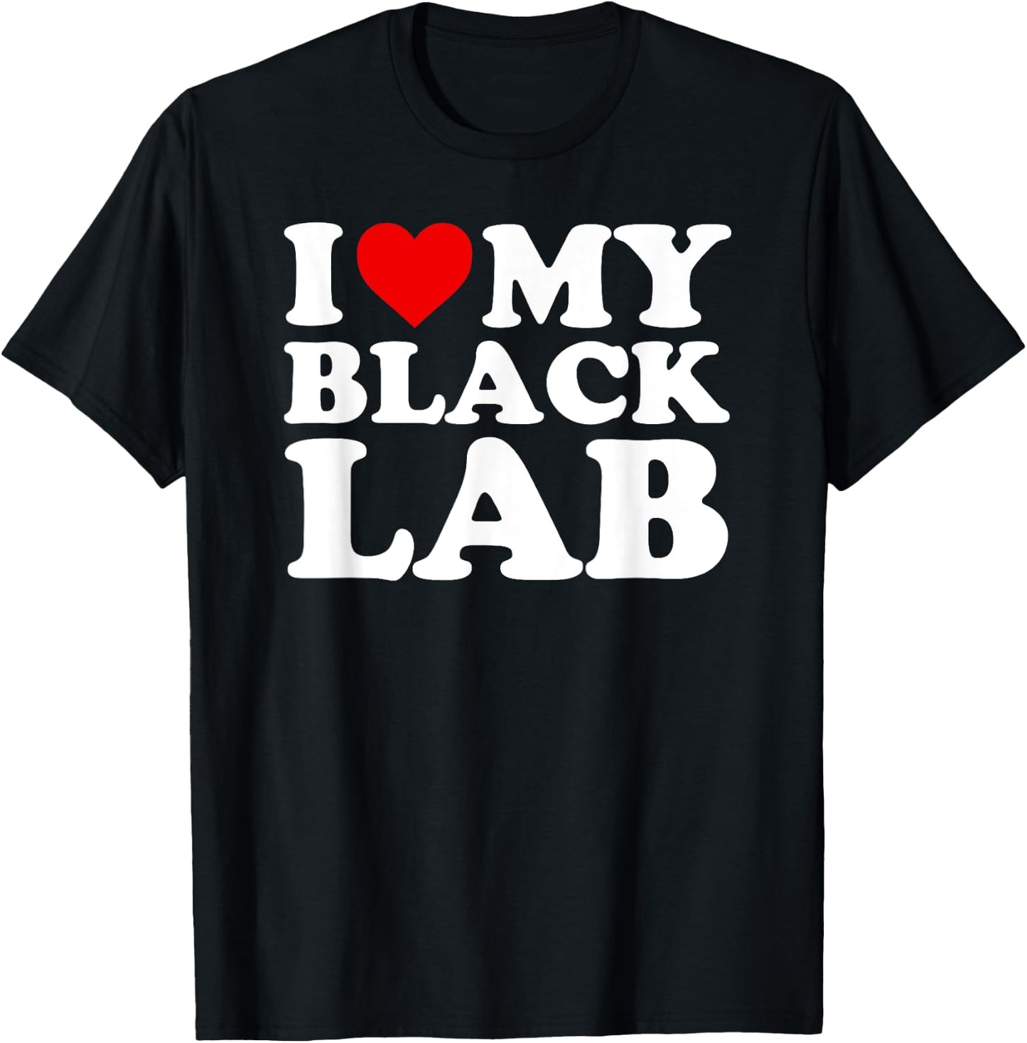 Black Lab T Shirt: I Love My Black Lab Gift T-Shirt - T-Shirt | Black