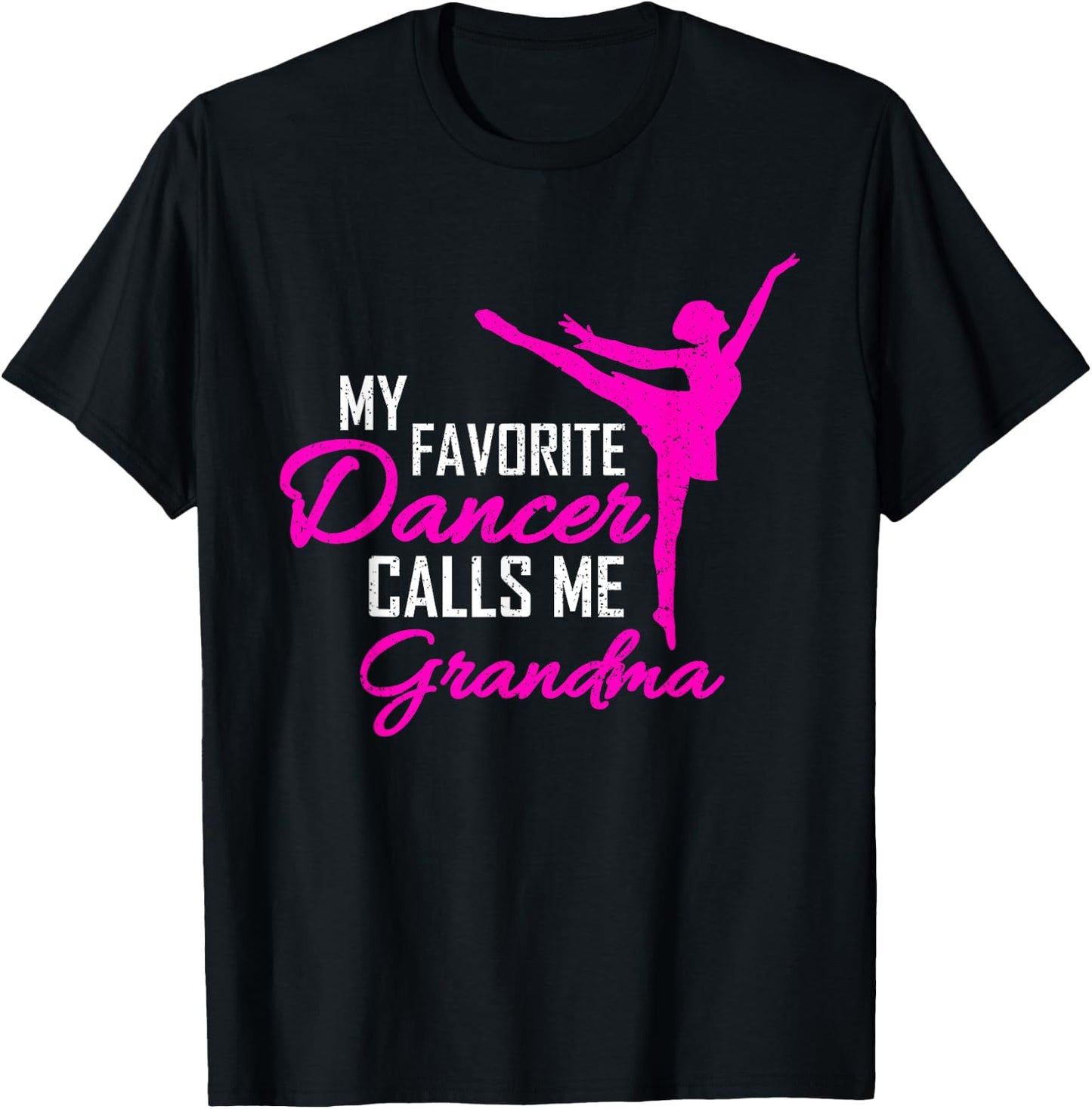 My Favorite Dancer Calls Me Grandma - Dance Gift T-Shirt - T-Shirt | Black