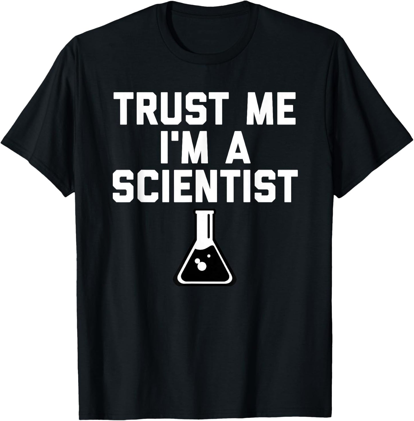 Trust Me I'm A Scientist T Shirt T-Shirt - T-Shirt | Black