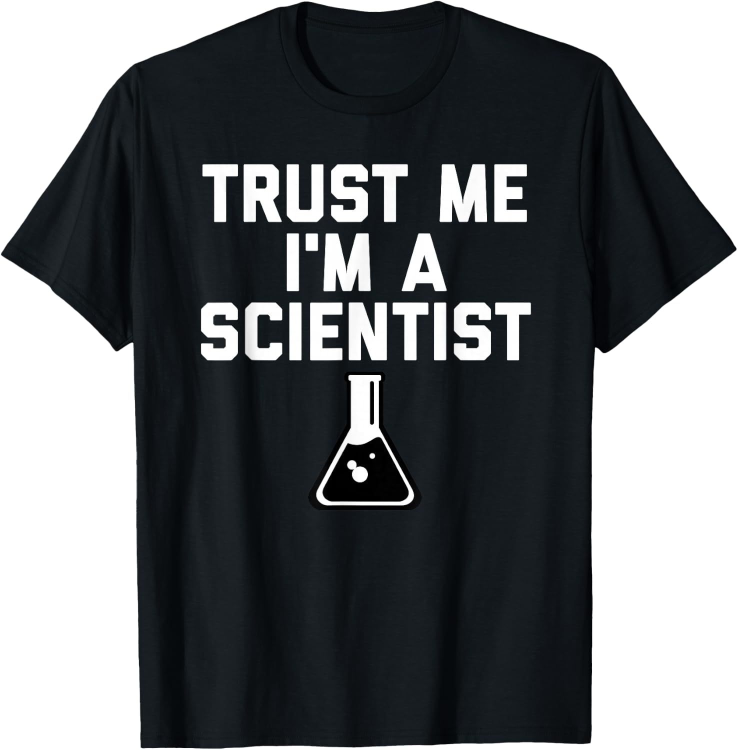 Trust Me I'm A Scientist T Shirt T-Shirt - T-Shirt | Black