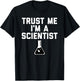 Trust Me I'm A Scientist T Shirt T-Shirt - T-Shirt | Black