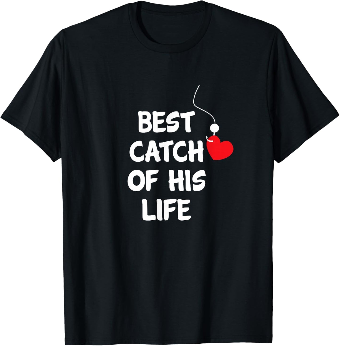 Funny Matching Gifts Fishing Couples Best Catch Of His Life T-Shirt - T-Shirt | Black
